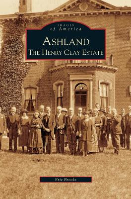 Libro Ashland: The Henry Clay Estate - Brooks, Eric