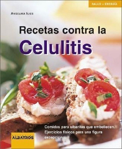  Recetas Contra La Celulitis. Angelika Ilies