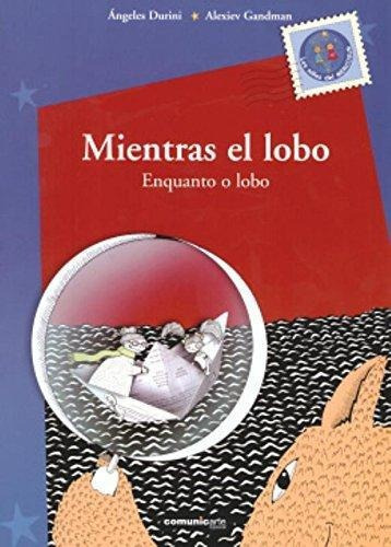 Mientras El Lobo  Enquanto O Lobo. Bilingue Portugues Españo, de Durini, Angeles. Editorial Comunic-Arte en español