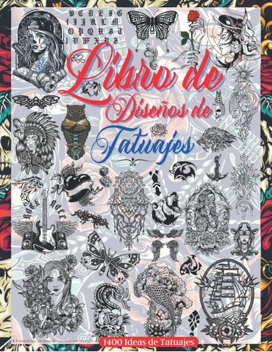 Libro De Diseño De Tatuajes: Más De 1400 Diseños De Tat 