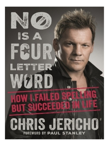 No Is A Four-letter Word - Chris Jericho. Eb08