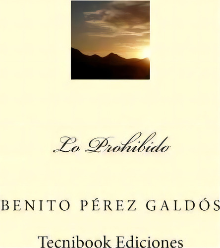 Lo Prohibido, De Benito Perez Galdos. Editorial Createspace Independent Publishing Platform, Tapa Blanda En Español