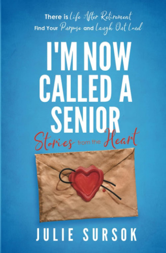 Libro: Iøm Now Called A Senior Stories From The Heart: There