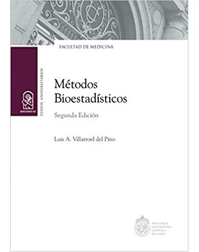 Métodos Bioestadísticos / Luis A. Villarroel Del Pino
