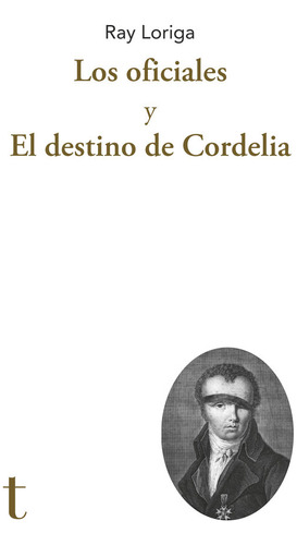 Libro Los Oficiales Y El Destino De Cordelia - Loriga, Ray