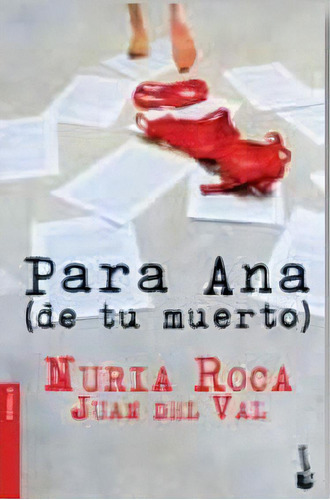 Para Ana (de Tu Muerto), De Nuria Roca. Editorial Booket En Español