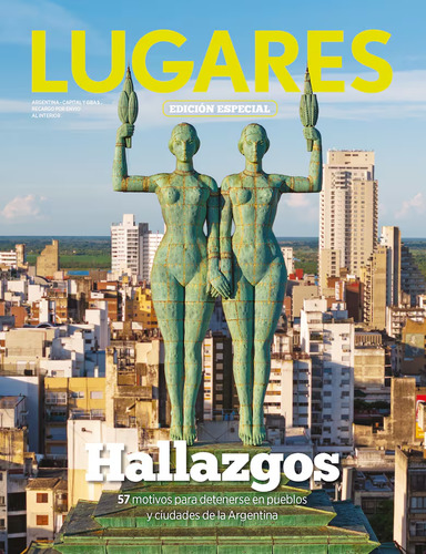 Revista Lugares Hallazgos En Argentina Pueblos Para Visitar Conocer 57 Motivos Edicion Coleccionista Especial Imagenes Infomacion