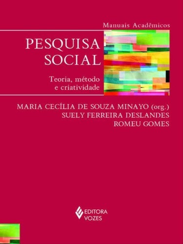 Pesquisa Social: Teoria, Método E Criatividade - Série Manuais Acadêmicos, De Gomes, Romeu. Editora Vozes, Capa Mole Em Português