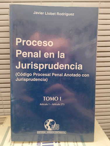 Proceso Penal En La Jurisprudencia. Tomo 1. Javier Llobet 