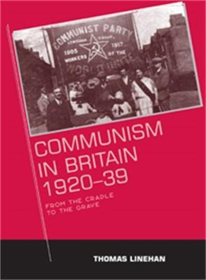 Libro Communism In Britain, 1920-39 : From The Cradle To ...