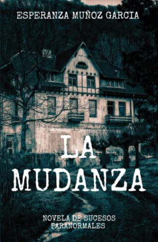 La Mudanza: Novela Se Sucesos Paranormales