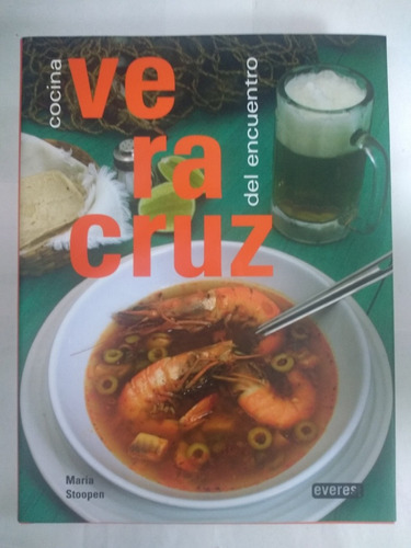 Cocina Del Encuentro Veracruz, De Maria Stoopen., Vol. Na. Editorial Everest, Tapa Dura En Español, 210