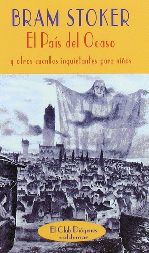 El País Del Ocaso: Y Otros Cuentos Inquietantes Para Niños, De Bram Stoker., Vol. 0. Editorial Valdemar, Tapa Blanda En Español, 2002