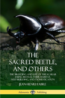Libro The Sacred Beetle, And Others: The Breeding And Lif...