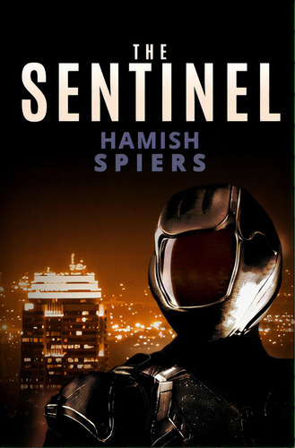The Sentinel, De Spiers, Hamish. Editorial Lightning Source Inc, Tapa Blanda En Inglés