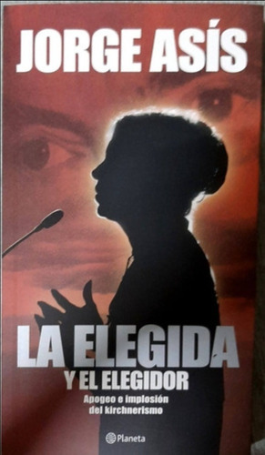 Elegida Y El Elegidor, La, de Asis, Jorge. Editorial Planeta, tapa blanda en español