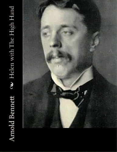 Helen With The High Hand, De Bennett, Arnold. Editorial Createspace, Tapa Blanda En Inglés