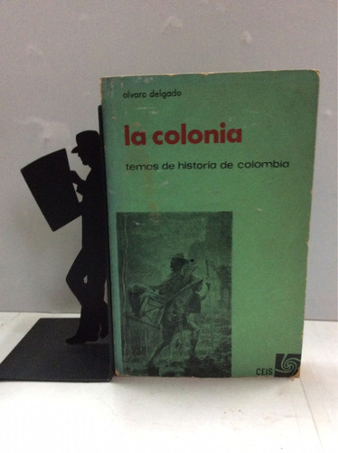 La Colonia - Alvaro Delgado - Historia De Colombia
