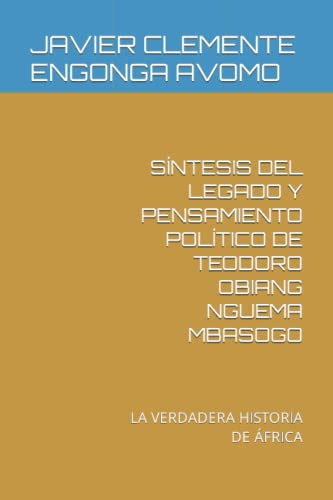 Sintesis Del Legado Y Pensamiento Politico De Teodoro Obiang