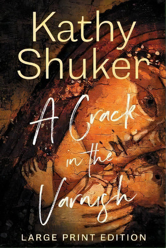 A Crack In The Varnish, De Kathy Shuker. Editorial Shuker Publishing, Tapa Blanda En Inglés