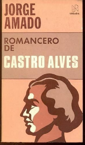 Jorge Amado Romancero De Castro Alves Editorial Losada 1978