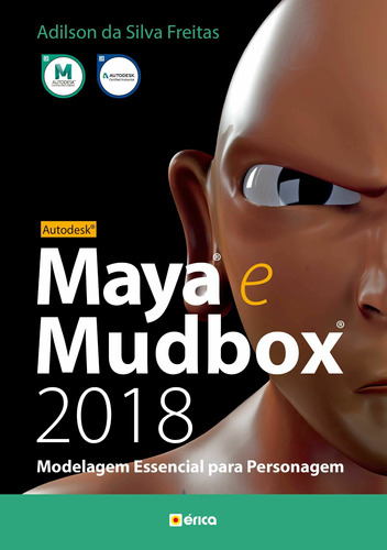 Autodesk Maya e Mudbox 2018: Modelagem essencial para personagem, de Freitas, Adilson da Silva. Editora Saraiva Educação S. A., capa mole em português, 2018