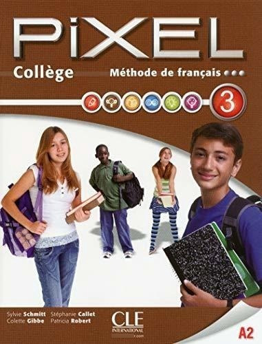 Pixel College 3 - Livre De L'eleve  Cahier  Dvd-rom