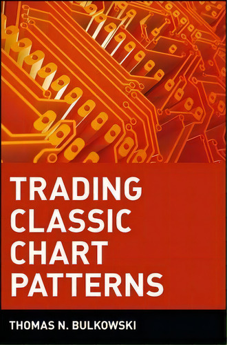 Trading Classic Chart Patterns, De Thomas N. Bulkowski. Editorial John Wiley & Sons Inc En Inglés