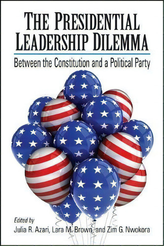 The Presidential Leadership Dilemma : Between The Constitut, De Julia R. Azari. Editorial State University Of New York Press En Inglés
