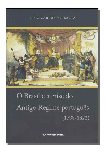 Brasil E A Crise Antigo Regime Portugues(1788-1822