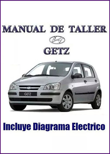 Manual Taller Diagrama Electrico Hyundai Getz 06 12