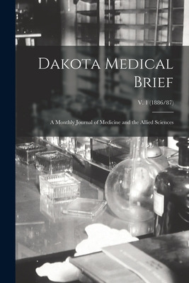 Libro Dakota Medical Brief: A Monthly Journal Of Medicine...