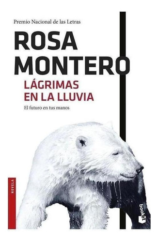 Libro: Lágrimas En La Lluvia. Montero, Rosa. Booket