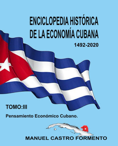 Libro: Enciclopedia Histórica De La Economía Cubana-tomo Iii
