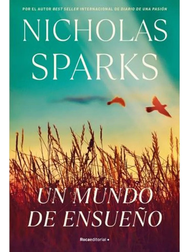 Un Mundo De Ensueño - Nicholas Sparks - Rocaeditorial
