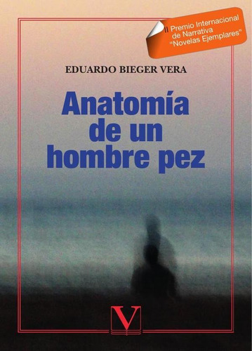 Anatomía De Un Hombre Pez, De Eduardo Bieger Vera. Editorial Verbum, Tapa Blanda En Español, 2016