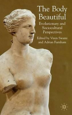 The Body Beautiful : Evolutionary And Sociocultural Persp...