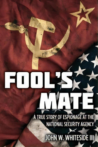 Fool's Mate, De John W Whiteside Iii. Editorial Createspace Independent Publishing Platform, Tapa Blanda En Inglés