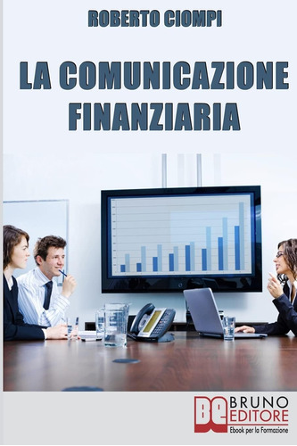 Libro: La Comunicazione Finanziaria: I Consigli Pratici Per