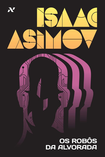 Os Rôbos Da Alvorada ( Isaac Asimov )