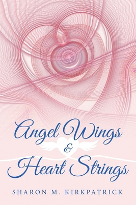 Libro Angel Wings And Heart Strings - Kirkpatrick, Sharon