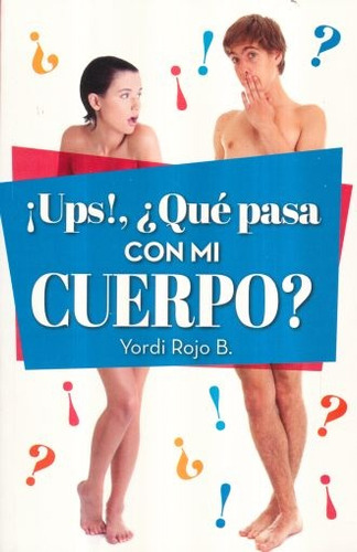 Ups Que Pasa Con Mi Cuerpo - Rojo B., Yordi