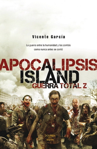 Apocalipsis Island Guerra Total Z, de Vicente Garcia. Editorial DOLMEN en español