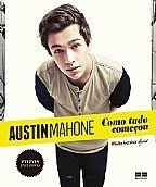 Austin Mahone: Como Tudo Comecou