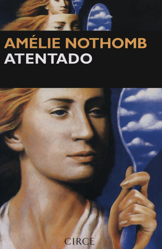 Atentado, De Amélie Nothomb. Editorial Circe, Tapa Blanda, Edición 1 En Español