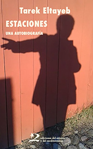Estaciones Una Autobiografia: Una Autobiografía, De Eltayeb, Tarek., Vol. 1. Editorial Ediciones Del Oriente Y Del Mediterraneo, Tapa Blanda En Español