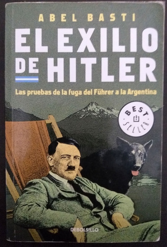 El Exilio De Hitler -  Abel Basti