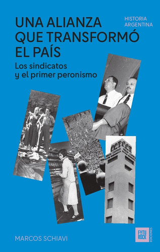 Una Alianza Que Transformó El País. Marcos Schiavi