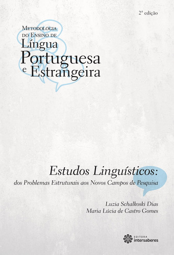 Estudos linguísticos: dos problemas estruturais aos novos campos de pesquisa, de Dias, Luzia Schalkoski. Série Coleção Metodologia do Ensino de Língua Portuguesa e Estrangeira Editora Intersaberes Ltda., capa mole em português, 2015