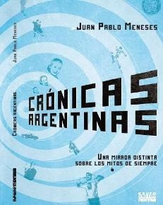 Crónicas Argentinas De Juan Pablo Meneses